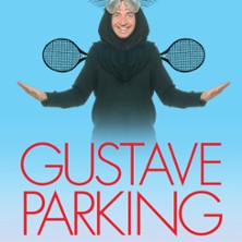 Gustave Parking – De Mieux en Mieux Pareil – Théâtre le Mélo d&rsquo;Amélie, Paris