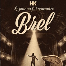 HK – Le Jour où j&rsquo;ai Recontré Brel
