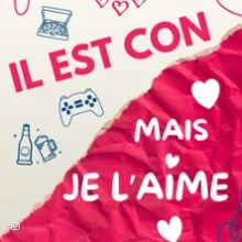 Il Est Con mais Je l&rsquo;Aime
