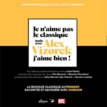 Je N&rsquo;Aime Pas le Classique Mais Avec Alex Vizorek, J&rsquo;aime Bien !
