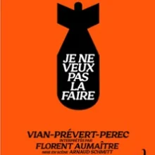 Je ne Veux pas la Faire d&rsquo;Après Vian, Prevert, Perec – Comédie des 3 Bornes, Paris