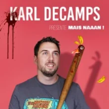 Karl Decamps – Mais Naaan !