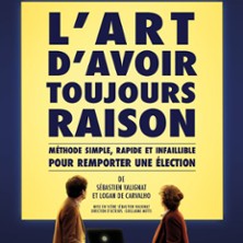 L&rsquo;Art d&rsquo;Avoir Toujours Raison – Théâtre Tristan Bernard, Paris
