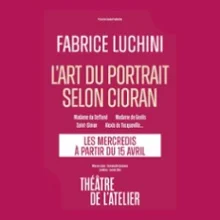Fabrice Luchini – L&rsquo;Art du Portrait Selon Cioran – Théâtre de l&rsquo;Atelier, Paris