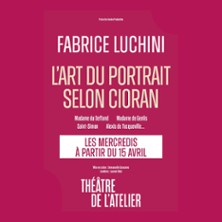 Fabrice Luchini – L&rsquo;Art du Portrait Selon Cioran – Théâtre de l&rsquo;Atelier, Paris