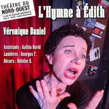 L&rsquo;Hymne à Edith – Théâtre du Nord-Ouest, Paris