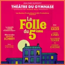 La Folle du 5ème – Petit Gymnase, Paris
