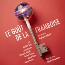 Le Goût de la Framboise – Théâtre des Béliers Parisiens, Paris