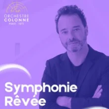 La Symphonie Rêvée – Orchestre Colonne