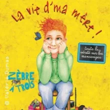 La Vie d&rsquo;ma Mère – Compagnie Zèbre à Trois