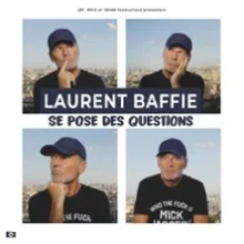 Laurent Baffie se Pose des Questions