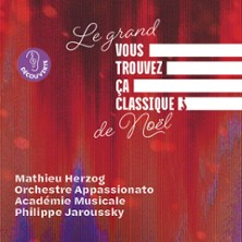 Le Grand Vous Trouvez Ça Classique ? De Noël – Mathieu Herzog et l&rsquo;Orchestre Appassionato