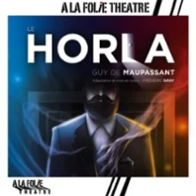 Le Horla – A la Folie Théâtre, Paris