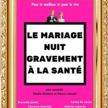 Le Mariage Nuit Gravement à la Santé – Le Zygo Comédie, Vannes