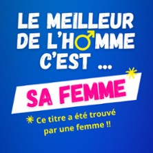 Le Meilleur de l&rsquo;Homme C&rsquo;est sa Femme – Café-Théâtre Les 3T d&rsquo;A Côté, Toulouse