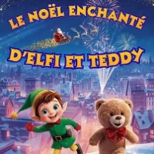 Le Noel Enchanté d&rsquo;Elfi et Teddy
