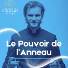 Le Pouvoir de l&rsquo;Anneau – Orchestre Colonne