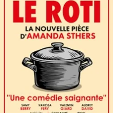 Le Rôti – La Comédie Saint-Martin, Paris
