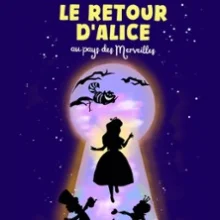 Le Retour d&rsquo;Alice au Pays des Merveilles – Théâtre la Comédie de Lille, Lille
