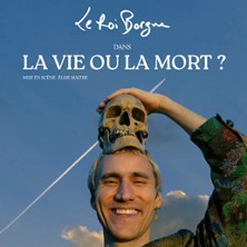 Le Roi Borgne – La Vie ou la Mort ?