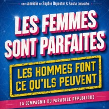 Les Femmes Sont Parfaites, les Hommes Font ce qu&rsquo;ils Peuvent – Paradise République, Avignon