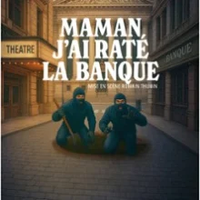 Maman, J&rsquo;ai Raté la Banque !
