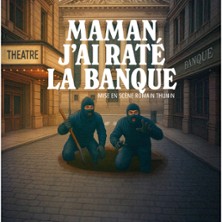 Maman, J&rsquo;ai Raté la Banque !