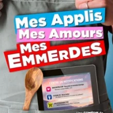 Mes Applis, Mes Amours, Mes Emmerdes – Le Théâtre de Jeanne, Nantes