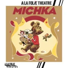 Michka – A la Folie Théâtre, Paris