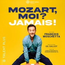 Mozart, Moi ? Jamais ! – François Moschetta