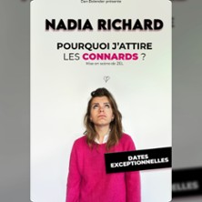Nadia Richard – Pourquoi j&rsquo;attire les Connards ? – Théâtre BO Saint-Martin, Paris