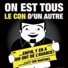 On Est Tous le Con d&rsquo;un Autre… Enfin y&rsquo;en a qui Ont de l&rsquo;Avance ! (Tournée)