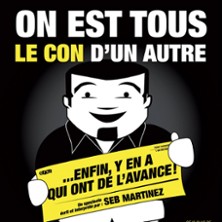 On Est Tous le Con d&rsquo;un Autre… Enfin y&rsquo;en a qui Ont de l&rsquo;Avance ! (Tournée)