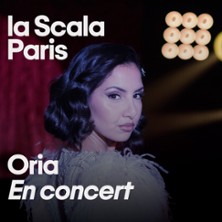 Oria – La Scala, Paris