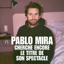 Pablo Mira – Cherche Encore le Titre de son Spectacle