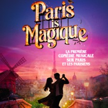 Paris is Magique – Théâtre Gaité-Rive Gauche, Paris