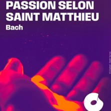 Passion selon Saint Matthieu – Bach