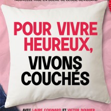 Pour Vivre Heureux, Vivons Couchés, Théâtre Victoire – Bordeaux