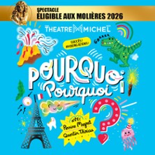 Pourquoi, Pourquoi ? – Théâtre Michel, Paris