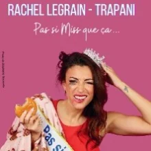 Rachel Legrain-Trapani – Pas si Miss que ça