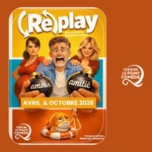 Replay – Théâtre Le Point Comédie, Montpellier
