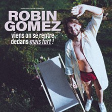Robin Gomez – Viens On Se Rentre Dedans, Mais Fort ! – Palais des Glaces, Paris