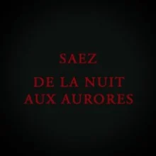 Saez – Les Maudits, de la Nuit aux Aurores