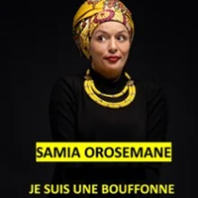 Samia Orosemane – Je suis une Bouffonne