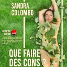 Sandra Colombo – Que Faire des Cons ? (Tournée)