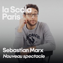 Sebastian Marx – Nouveau spectacle – La Scala, Paris