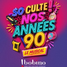 So Culte ! – Nos Années 90 – Bobino, Paris
