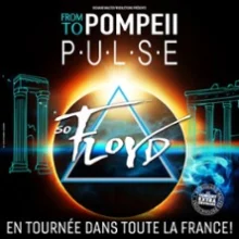 So Floyd – From Pompeii to Pulse – Paris & Tournée