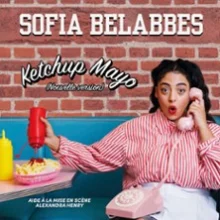 Sofia Belabbes – Ketchup Mayo Nouvelle Version – Théâtre du Splendid, Paris