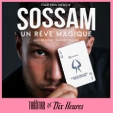 Sossam – Un Rêve Magique – Théâtre de Dix Heures, Paris